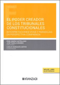poder creador de los tribunales constitucionales. interpretaciones vivas y paradojas en perspectivas comparada-pere simon castellano-9788411638999