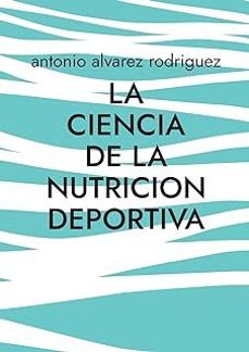 la ciencia de la nutricion deportiva-antonio alvarez rodriguez-9788411740999