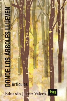 donde los arboles llueven-eduardo juarez valero-9788412040999
