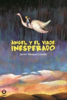 angel y el viaje inesperado-javier vazquez losada-9788412152999