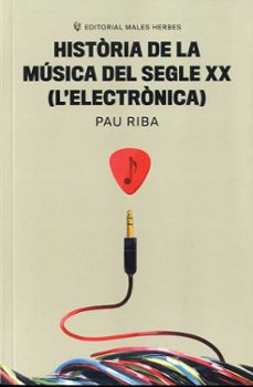historia de la musica del segle xx (l electronica)-pau riba romeva-9788412316599
