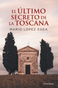 el ultimo secreto de la toscana (ebook)-mario lopez egea-9788412451399