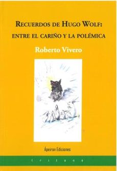 recuerdos de hugo wolf: entre el cariño y la polemica-roberto vivero rodriguez-9788412518399