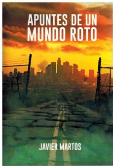 apuntes de un mundo roto-javier martos-9788412648799