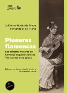 pioneras flamencas. las primeras mujeres del flamenco segun los r elatos y recuer-9788412697599