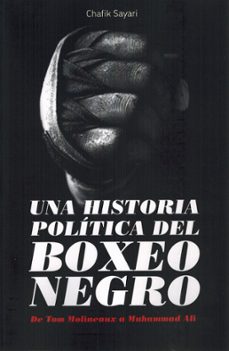 una historia politica del boxeo negro.-chafik sayari-9788412732399