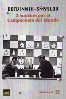 botvinnik - smyslov. 3 matches por el campeonato del mundo-mijail botvinnik-9788412869699
