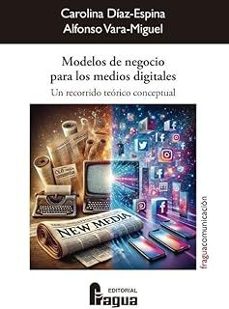 modelos de negocio para los medios digitales-carolina diaz espina-alfonso vara miguel-9788412894899