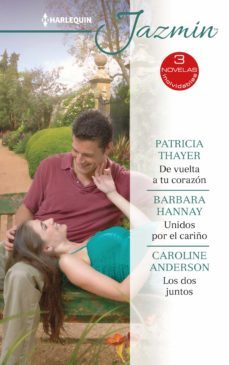 de vuelta a tu corazon - unidos por el cariño - los dos juntos (ebook)-patricia thayer-barbara hannay-caroline anderson-9788413079899