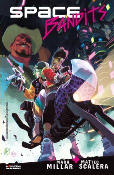 space bandits-mark millar-matteo scalera-9788413346199