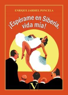¡esperame en siberia, vida mia!-enrique jardiel poncela-9788413373799
