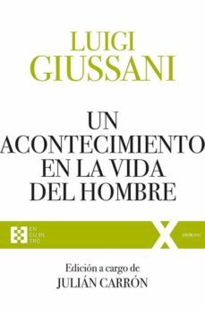 un acontecimiento en la vida del hombre: ejercicios espirituales de comunion y liberacion (1991-1993)-luigi giussani-9788413390499