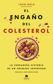 el engaño del colesterol: la verdadera historia de un enemigo inventado-juan bola-9788413443799