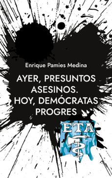 ayer, presuntos asesinos. hoy, democratas progres (ebook)-enrique pamies medina-9788411746694