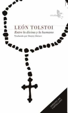 entre lo divino y lo humano-leon tolstoi-9788415009399
