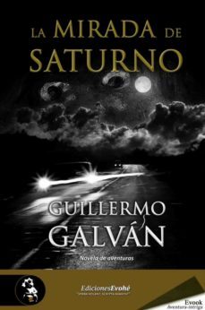 la mirada de saturno (ebook)-guillermo galvan-9788415415299