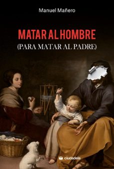 matar al hombre (para matar al padre)-manuel mañero-9788415436799