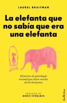 la elefanta que no sabia que era una elefanta-laurel braitman-9788415732099