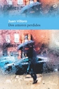 dos amores perdidos-juan villoro-9788415740599