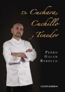 de cuchara, cuchillo y tenedor-pedro galan rebollo-9788415749899