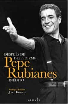 despues de despedirme. pepe rubianes inedito-9788415900399