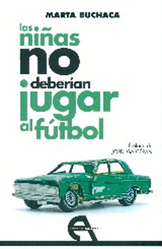 las niñas no deberian jugar al futbol-marta buchaca-9788415906599