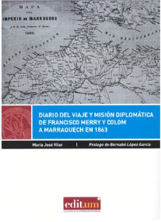 diario del viaje y mision diplomatica de francisco merry y colom a marraquech en 1863-9788416038299