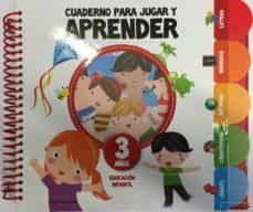 cuaderno para jugar y aprender, educacion infantil 3 años-9788416122899