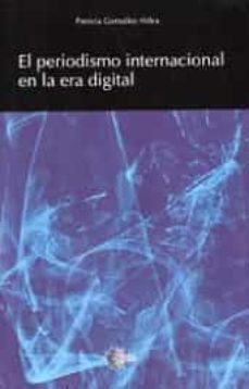 periodismo internacional en la era digital, el-patricia gonzalez aldea-9788416143399