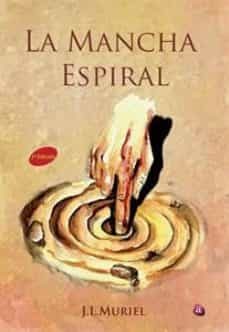 la mancha espiral (2ª ed.)-jose luis muriel mascort-9788416332199