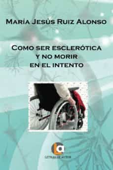 como ser esclerotica y no morir en el intento (ebook)-maria jesus ruiz alonso-9788416362899