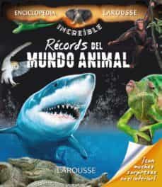 records del mundo animal (3ª ed.) (enciclopedia increible larousse)-9788416368099
