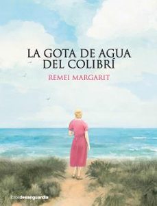 la gota de agua del colibri-remei margarit i taya-9788416372799
