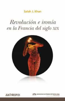 revolucion e ironia en la francia del siglo xix-salah j. khan-9788416421299