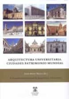 arquitectura universitaria. ciudades patrimonio mundial-9788416599899