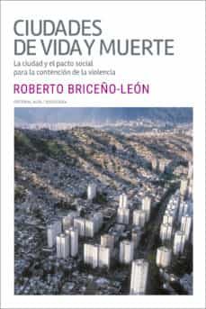 ciudades de vida y muerte (ebook)-roberto briceño leon-9788416687299