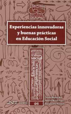 experiencias innovadoras y buenas practicas en educacion social-natalia hipolito ruiz-roberto moreno lopez-9788416926299