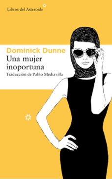 una mujer inoportuna-dominick dunne-9788417007799
