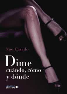 dime cuándo, cómo y dónde-noe casado-9788417037499
