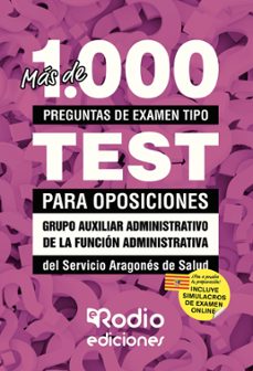 mas de 1000 preguntas de examen tipo test para oposiciones. grupo auxiliar administrativo de la funcion administrativa. servicio  aragones de salud.-9788417439699