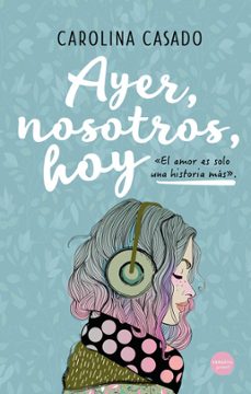 ayer, nosotros, hoy-carolina casado-9788417451899