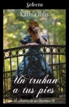 un truhan a tus pies (el corazon de un libertino 3) (ebook)-kathia iblis-9788417610999