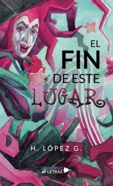 el fin de este lugar (ebook)-h. lopez g.-9788417927899