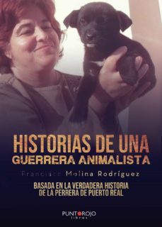 historias de una "guerrera" animalista-francisco molina rodriguez-9788418221699