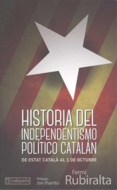 historia de independentismo politico catalan: de estat catala al 1 de octubre-fermi rubiralta i casas-9788418252099