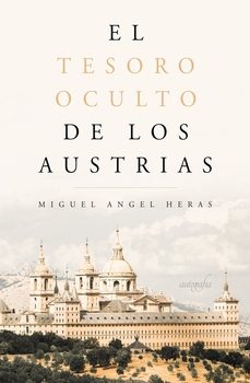 el tesoro oculto de los austrias (ebook)-miguel angel heras-9788418337499