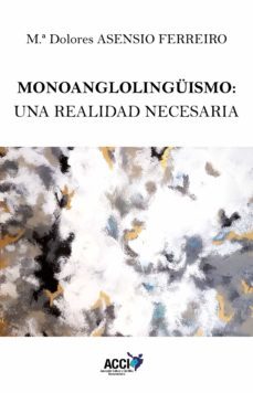 monoanglolinguismo: una realidad necesaria (ebook)-9788418476099