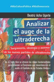 analizar el auge de la ultraderecha: surgimiento, ideologia y y ascenso de los nuevos partidos de ultraderecha-beatriz acha ugarte-9788418525599