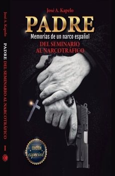 padre. memorias de un narco español-jose a. kapelo-9788418640599