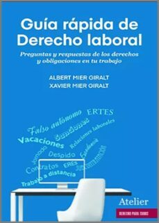 guia rapida de dercho laboral. preguntas y respuestas de los derechos y obligaciones en tu trabajo.-albert mier giralt-xavier mier giralt-9788418780899